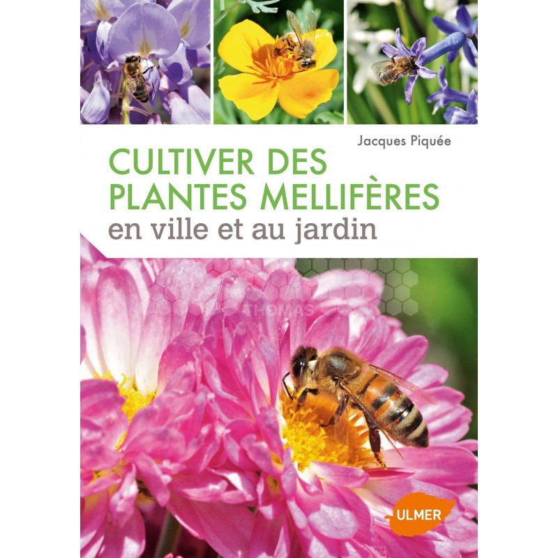 LIVRE - CULTIVER DES PLANTES MELIFERES (Jacques Piquée)