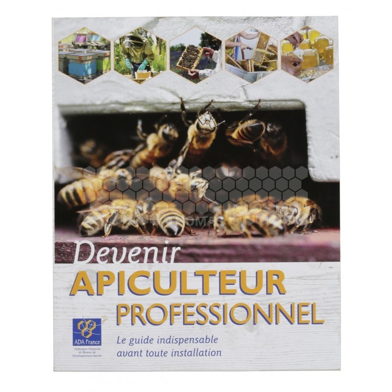 LIVRE - GUIDE ADA - DEVENIR APICULTEUR PROFESSIONNEL