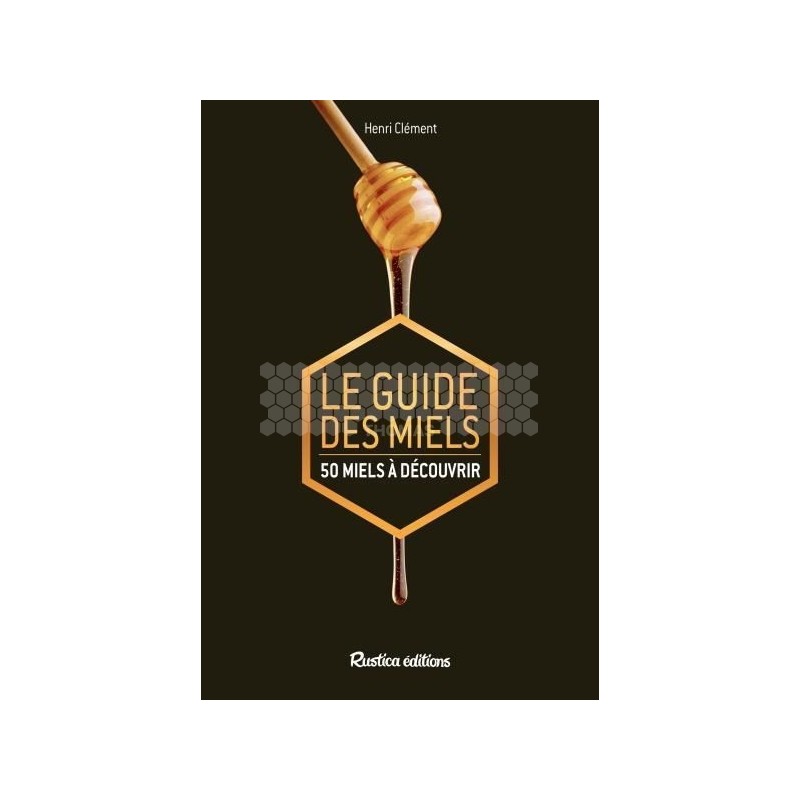 LIVRE - LE GUIDE DES MIELS
