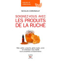 LIVRE - SOIGNEZ VOUS AVEC LES PRODUITS DE LA RUCHE (N. Cardinault)