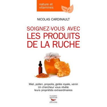 LIVRE - SOIGNEZ VOUS AVEC LES PRODUITS DE LA RUCHE (N. Cardinault)