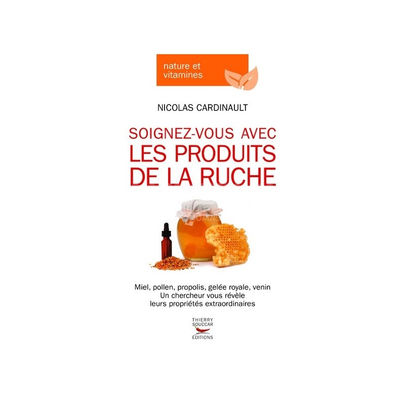 LIVRE - SOIGNEZ VOUS AVEC LES PRODUITS DE LA RUCHE (N. Cardinault)