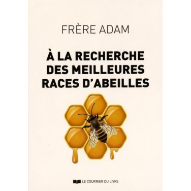LIVRE - A LA RECHERCHE DES MEILLEURES RACES D'ABEILLES (Frère Adam)