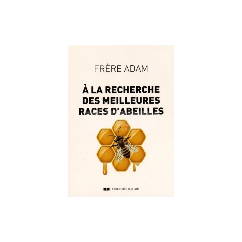 LIVRE - A LA RECHERCHE DES MEILLEURES RACES D'ABEILLES (Frère Adam)