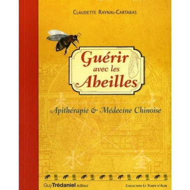 LIVRE - GUERIR AVEC LES ABEILLES APITHERAPIE MED. CHINOISE (Raynal)