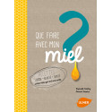 LIVRE - QUE FAIRE AVEC MON MIEL ? (Vidaling Raphaele)