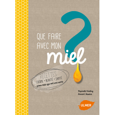 LIVRE - QUE FAIRE AVEC MON MIEL ? (Vidaling Raphaele)