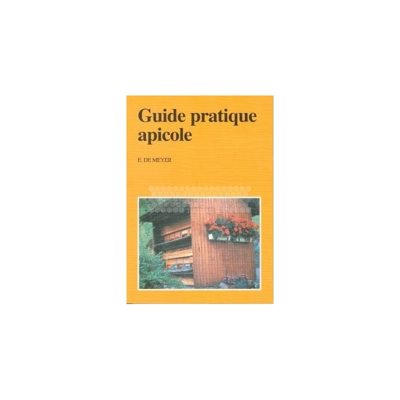 LIVRE - GUIDE PRATIQUE APICOLE (DE MEYER)