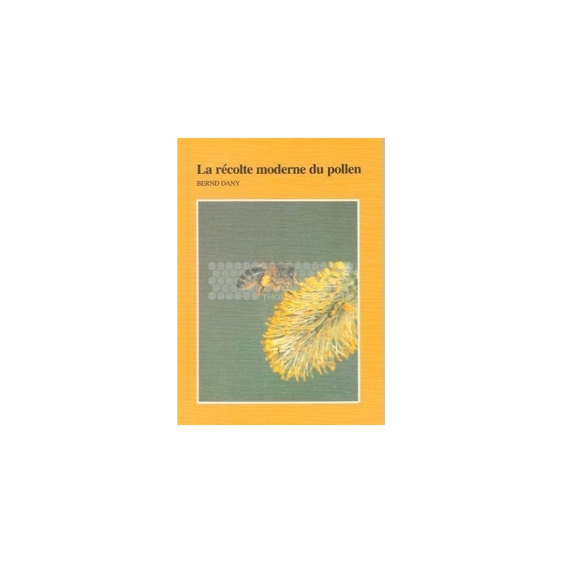 LIVRE - LA RECOLTE MODERNE DU POLLEN (BERND)