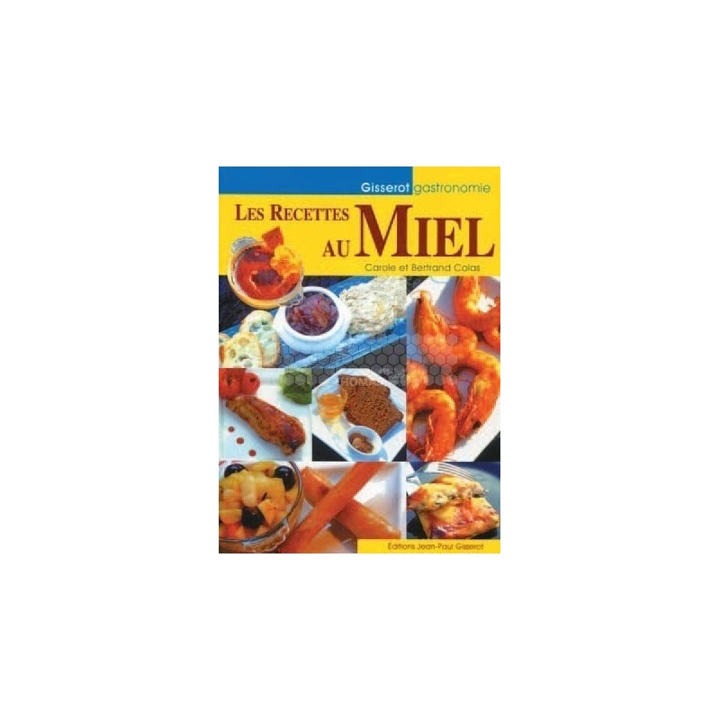 LIVRE - LES RECETTES AU MIEL ( COLAS)
