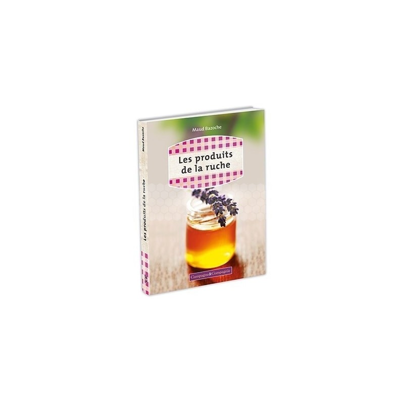 LIVRE - LES PRODUITS DE LA RUCHE (BAZOCHE)