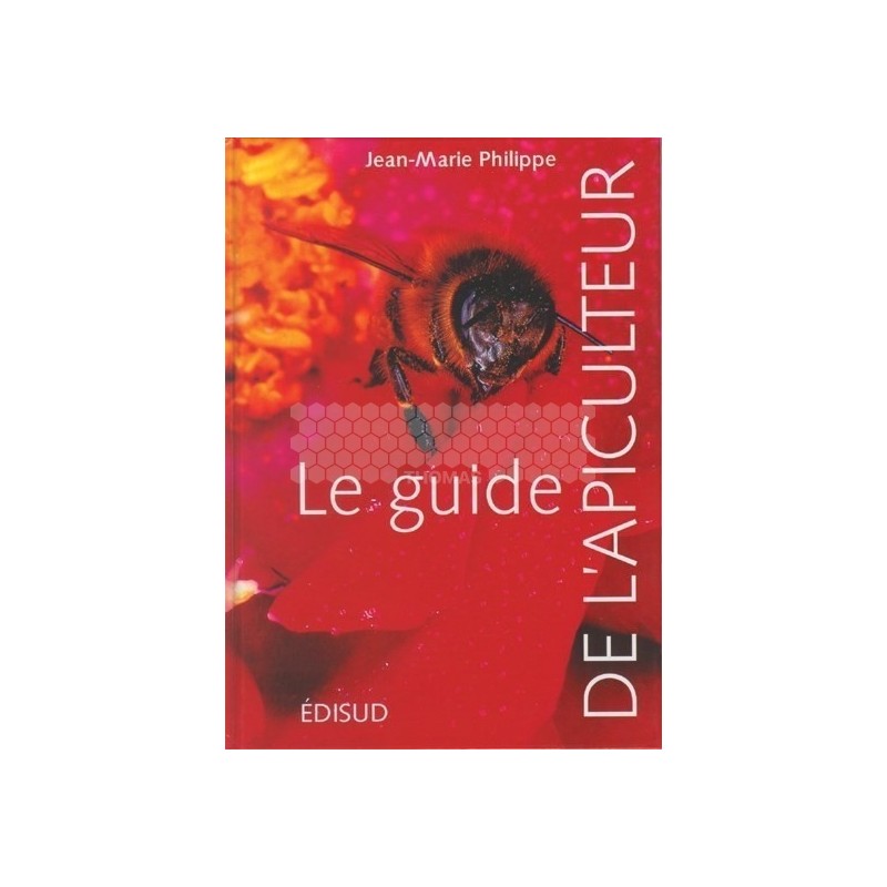 LIVRE - LE GUIDE DE L'APICULTEUR ( PHILIPPE)